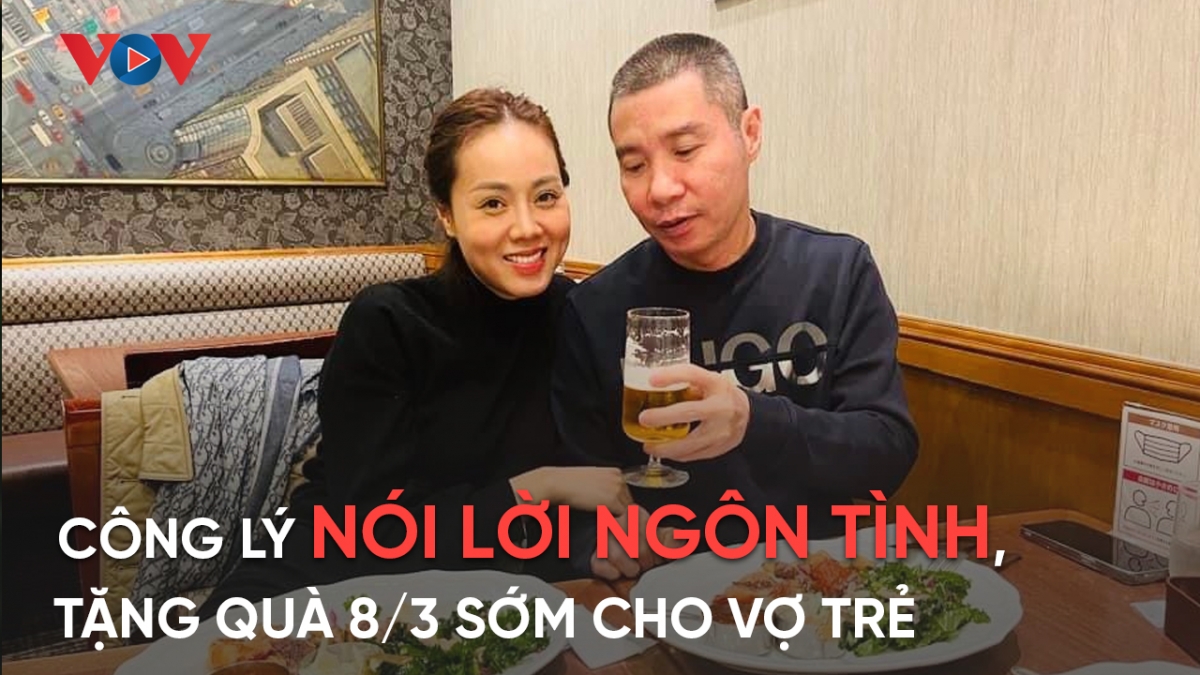 Chuyện showbiz 1/3: NSND Công Lý nói lời ngôn tình, tặng quà 8/3 sớm cho vợ trẻ